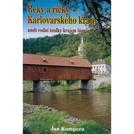 Řeky a říčky Karlovarského kraje (KUMPERA, Jan)