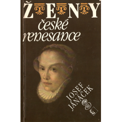 Ženy české renesance (JANÁČEK, Josef)