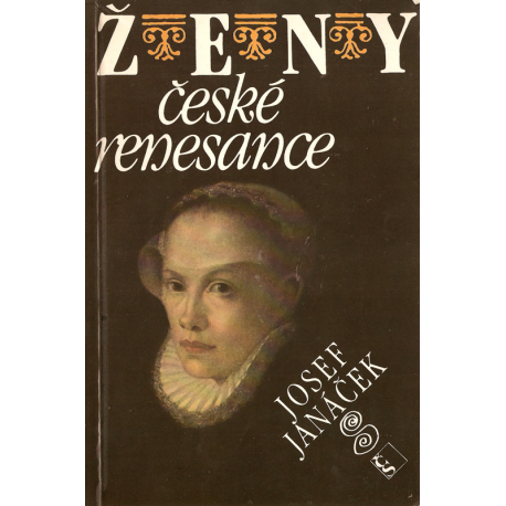 Ženy české renesance (JANÁČEK, Josef)