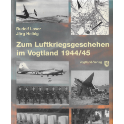 Zum Luftkriegsgeschehen im Vogtland 1944/45 (LASER, Rudolf – HELBIG, Jörg)