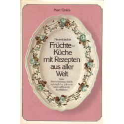 Neuentdeckte Früchte-Küche mit Rezepten aus aller Welt (GINIES, Marc)