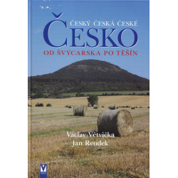 Česko od Švýcarska po Těšín (VĚTVIČKA, V. – RENDEK, J.)