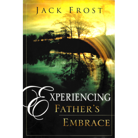 Experiencing Father's Embrace (FROST, Jack)