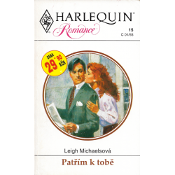 Harlequin - Romance č. 15 - Patřím k tobě (MICHAELSOVÁ, Leigh)