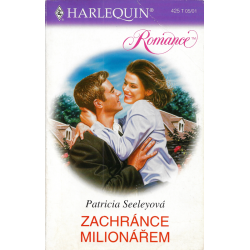 Harlequin - Romance č. 425 - Zachránce milionářem (SEELEYOVÁ, Patricia)