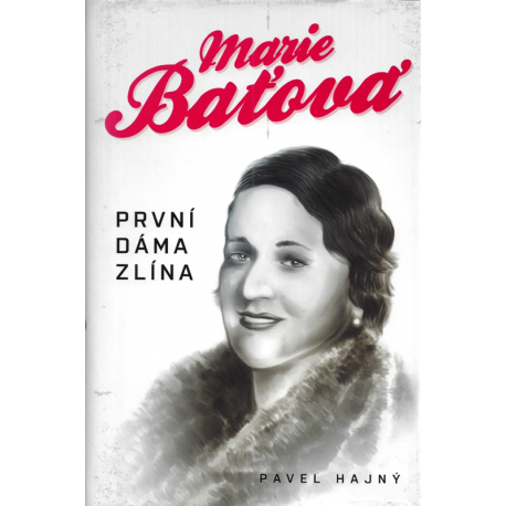 Marie Baťová První dáma Zlína (HAJNÝ, Pavel)