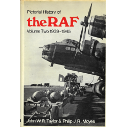 Pictorial History of the RAF - Volume Two 1939 – 1945 (TAYLOR, J. W. R. – MOYES, P. J. R.)