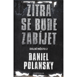 Zítra se bude zabíjet – Dolní město 2 (POLANSKY, Daniel)