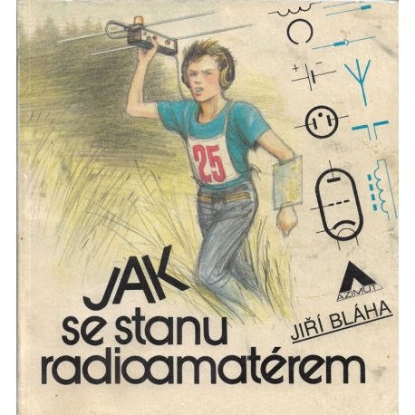 Jak se stanu radioamatérem (BLÁHA, Jiří)
