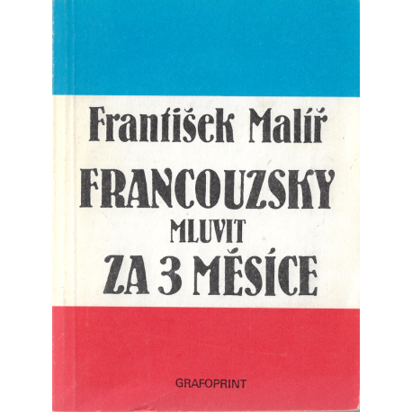 Francouzsky mluvit za 3 měsíce (MALÍŘ, František)