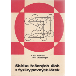 Sbírka řešených úloh z fyziky pevných látek (VARIKAŠ - CHAČATRJAN)