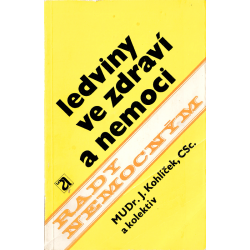 Ledviny ve zdraví a nemoci (MUDR. KOHLÍČEK, Jaromír a kolektiv)