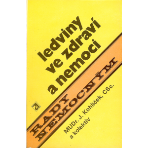 Ledviny ve zdraví a nemoci (MUDr. Jaromír Kohlíček, CSc. a kolektiv)