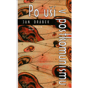 Po uši v postkomunismu (DRÁBEK, Jan)