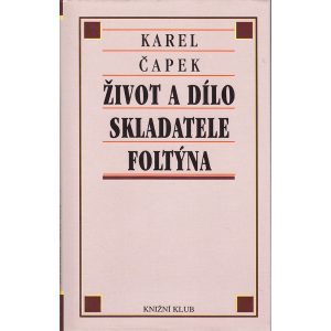 Život a dílo skladatele Foltýna (ČAPEK, Karel)