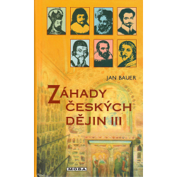 Záhady českých dějin III (BAUER, Jan)