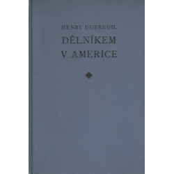 Dělníkem v Americe (DUBREUIL, Henri)