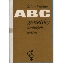 ABC genetiky drobných zvířat (ŠILER, R., FIEDLER, J.)