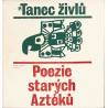 Tanec živlů - Poezie starých Aztéků (MIKEŠ, Vladimír)