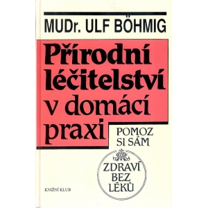 Přírodní léčitelství v domácí praxi (Böhmig, Ulf)
