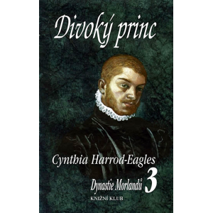 Dynastie Morlandů 3 - Divoký princ (HARROD-EAGLES, C.)