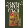 Pivovarské muzeum v Plzni (kolektiv autorů)
