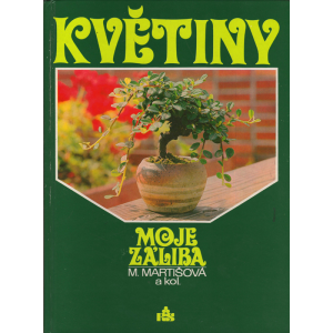 Květiny - moje záliba (MARTIŠOVÁ, M., a kolektiv)