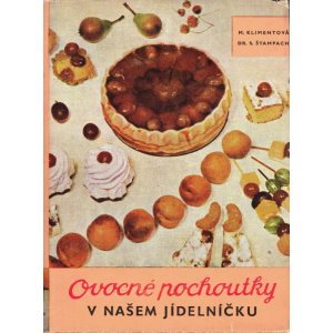 Ovocné pochoutky v našem jídelníčku (KLIMENTOVÁ, M., ŠTAMPACH, S.)