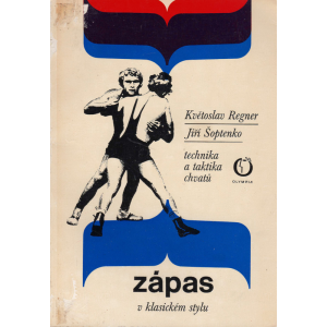 Zápas v klasickém stylu - technika a takt... (REGNER, K., ŠOPTĚNKO, J.)