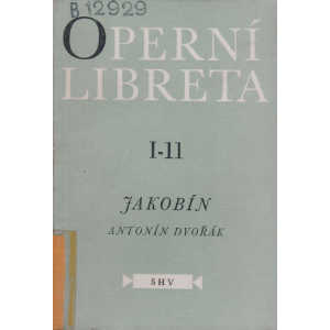 Operní libreta - A. Dvořák: Jakobín