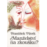 Manželství na zkoušku? (PÁVEK, František)