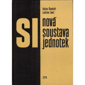 Nová soustava jednotek SI (ŠINDELÁŘ, Václav, SMRŽ, Ladislav)