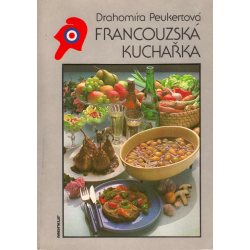 Francouzská kuchařka (PEUKERTOVÁ, Drahomíra)