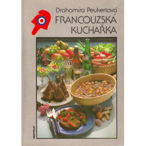 Francouzská kuchařka (PEUKERTOVÁ, Drahomíra)