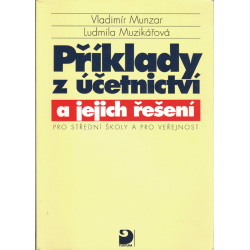 Příklady z účetnictví a jejich řešení (MUNZAR, V., MUZIKÁŘOVÁ, L.)