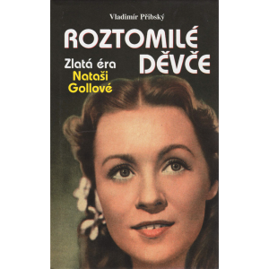 Roztomilé děvče, zlatá éra Nataši Gollové (PŘIBSKÝ, Vladimír)