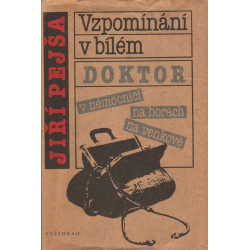 Vzpomínání v bílém - Doktor v nemocnici, na horách... (PEJŠA, J.)