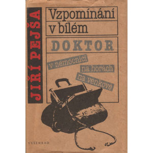 Vzpomínání v bílém - Doktor v nemocnici, na horách... (PEJŠA, J.)
