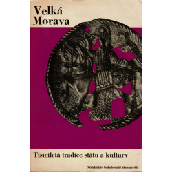 Velká Morava - Tisíciletá tradice státu a kultury (BÖHM, Jaroslav)