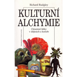 Kulturní alchymie - Omamné látky v dějinách a kultuře (RUDGLEY, R.)