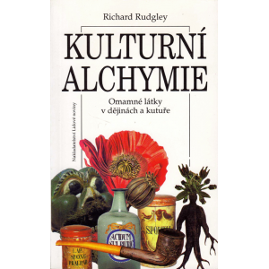 Kulturní alchymie - Omamné látky v dějinách a kultuře (RUDGLEY, R.)