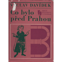 Co bylo před Prahou (DAVÍDEK, Václav)