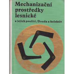 Mechanizační prostředky lesnické a jejich použití (DOUDA a kol.)