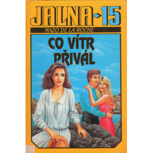 Jalna 15 - Co vítr přivál (DE LA ROCHE, Mazo)