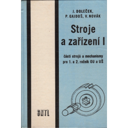 Stroje a zařízení I (DOLEČEK, J., GAJDOŠ, P. , NOVÁK, v.)