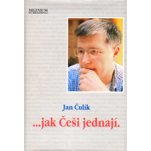 ...jak Češi jednají (ČULÍK, Jan)