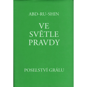 Ve světle pravdy - Poselství Grálu (ABD-RU-SHIN)