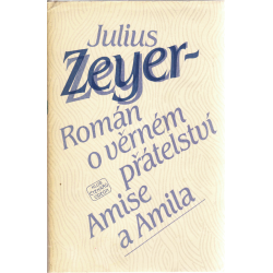 Román o věrném přátelství Amise a Amila (ZEYER, Julius)