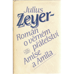 Román o věrném přátelství Amise a Amila (ZEYER, Julius)