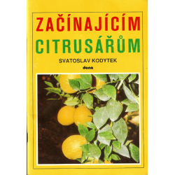 Začínajícím citrusářům (KODYTEK, Svatoslav)
